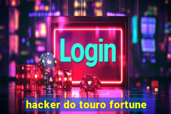 hacker do touro fortune